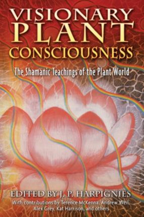 Visionary Plant Consciousness: The Shamanic