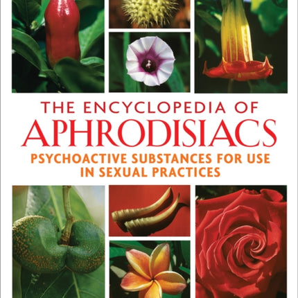 The Encyclopedia of Aphrodisiacs: Psychoactive