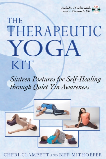 Therapeutic Yoga Kit: Sixteen Postures for Self-Healing Through Quiet Yin Awareness