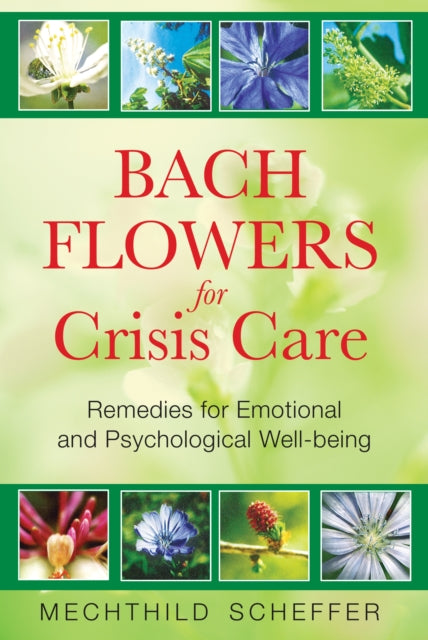 Bach Flowers for Crisis Care: Remedies for