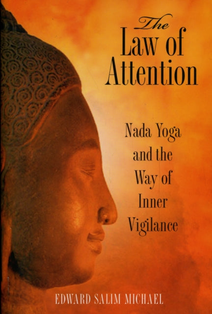 The Law of Attention: Nada Yoga and the Way of Inner Vigilance