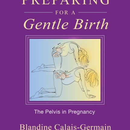 Preparing for a Gentle Birth: The Pelvis in Pregnancy