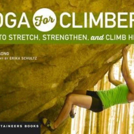 Yoga for Climbers: Stretch, Strengthen, and Climb