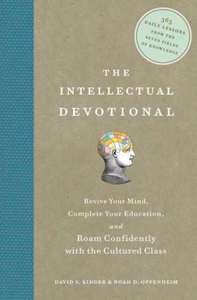 The Intellectual Devotional: Revive Your Mind, Complete Your Education, and Roam Confidently with the Cultured Class