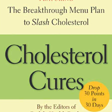 Cholesterol Cures: Featuring the Breakthrough Menu Plan to Slash Cholesterol by 30 Points in 30 Days