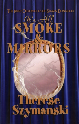 It's All Smoke and Mirrors: The First Chronicles