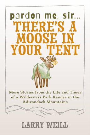 Pardon Me, Sir...There’s A Moose In Your Tent: