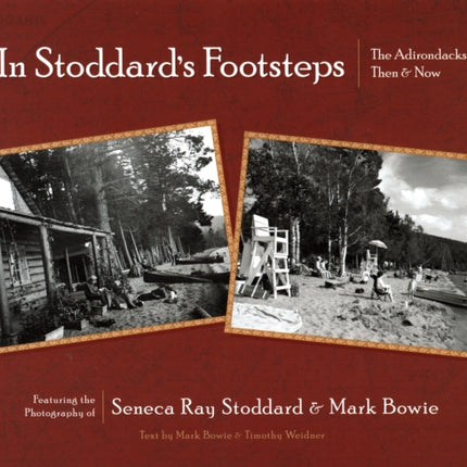 In Stoddard’s Footsteps: The Adirondacks: Then &