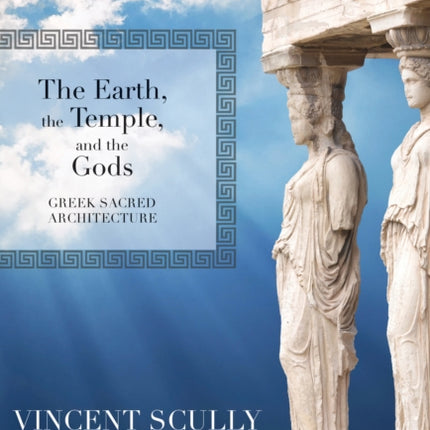 The Earth, the Temple, and the Gods: Greek Sacred