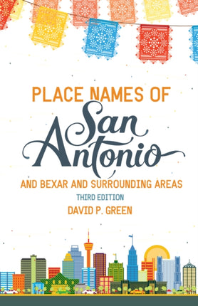 Place Names of San Antonio: Plus Bexar and