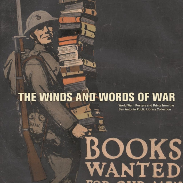 The Winds and Words of War: World War I Posters and Prints from the San Antonio Public Library Collection