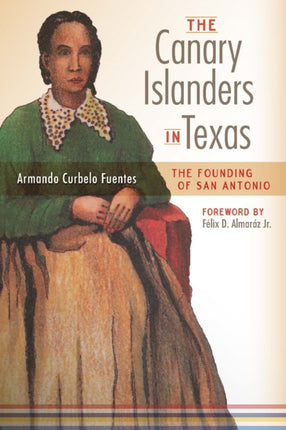 The Canary Islanders in Texas: The Story of the