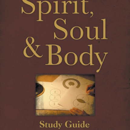 Spirit, Body, and Soul Study Guide