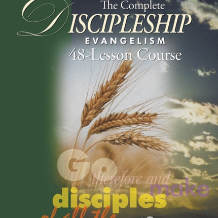 The Complete Discipleship Evangelism 48-Lessons Study Guide: Go Therefore and make disciples of all the nations