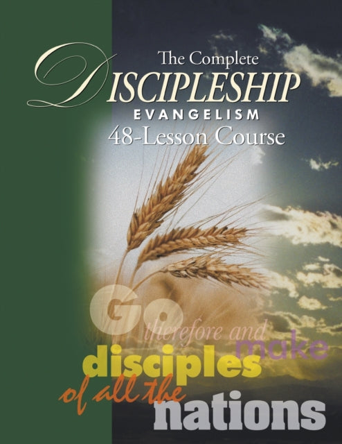 The Complete Discipleship Evangelism 48-Lessons Study Guide: Go Therefore and make disciples of all the nations