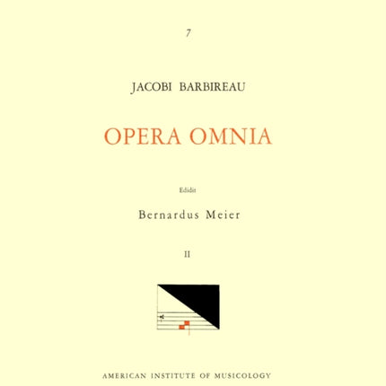 CMM 7 Jacobus Barbireau (D. 1491), Opera Omnia,