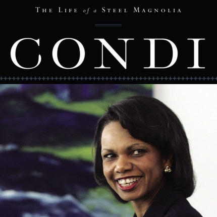 Condi: The Life of a Steel Magnolia