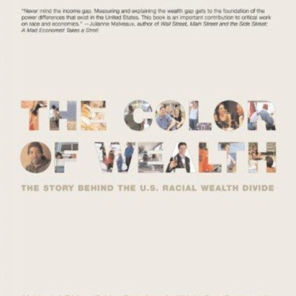 COLOR OF WEALTH THE  The Story Behind the US Racial Wealth Divide