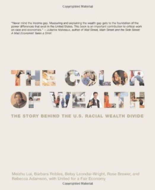 COLOR OF WEALTH THE  The Story Behind the US Racial Wealth Divide