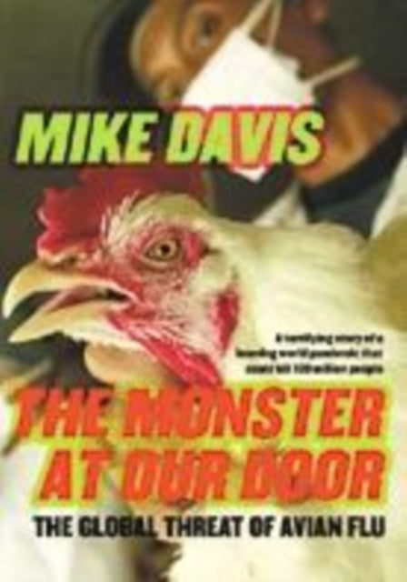 MONSTER AT OUR DOOR THE  The Global Threat of Avian Flu