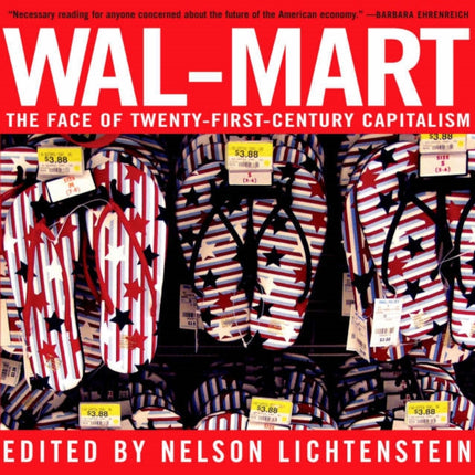 WALMART A Field Guide to Americas Largest Company and the Worlds Largest Employer The Face of TwentyFirst Century Capitalism