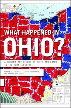 WHAT HAPPENED IN OHIO A Documentary Record of Theft in the 2004 Election