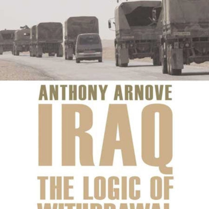 Iraq The Logic Of Withdrawal