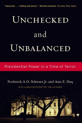 UNCHECKED AND UNBALANCED  Presidential Power in a Time of Terror