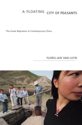 Floating City of Peasants A  The Great Migration in Contemporary China