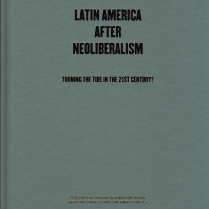 Latin America After Neoliberalism: Turning the Tide in the 21st Century?