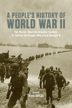 Peoples History of World War II  The Worlds Most Destructive Conflict as told by the People Who Lived Though it The Worlds Most Destructive  Lived Through It New Press Peoples History