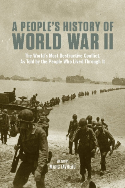 Peoples History of World War II  The Worlds Most Destructive Conflict as told by the People Who Lived Though it The Worlds Most Destructive  Lived Through It New Press Peoples History