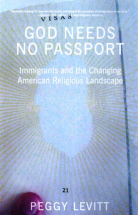 GOD NEEDS NO PASSPORT  How Immigrants Are Changing the American Religious Landscape