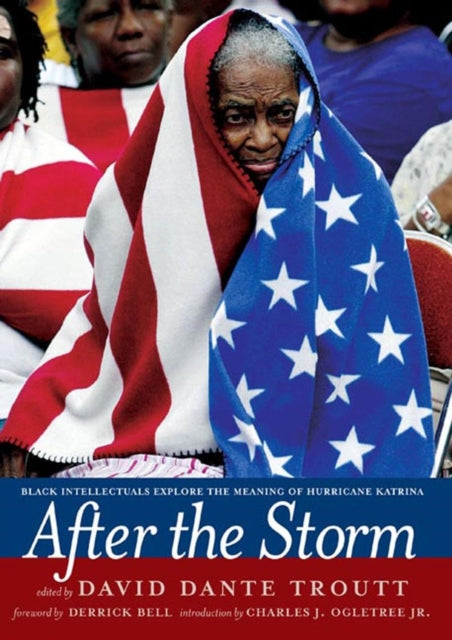 AFTER THE STORM  Black Intellectuals Explore the Meaning of Hurricane Katrina