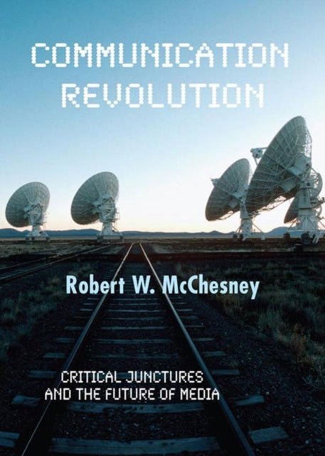 COMMUNICATION REVOLUTION  Critical Junctures and the Future of Media