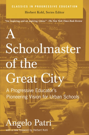 A Schoolmaster of the Great City: A Progressive Educator's Pioneering Vision for Urban Schools