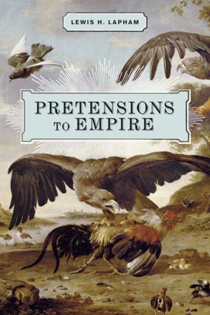 PRETENSIONS TO EMPIRE  Notes on the Criminal Folly of the Bush Administration