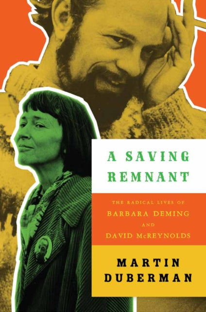 Saving Remnant A  The Radican Lives of Barbara Deming and David McReynolds