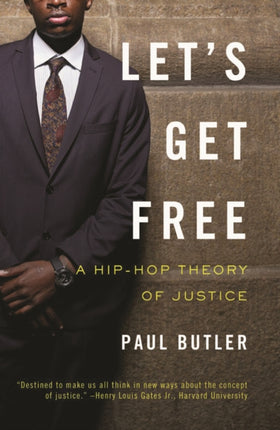 Lets Get Free  How Ordinary Citizens Can Take Back American Justice A HipHop Theory of Justice