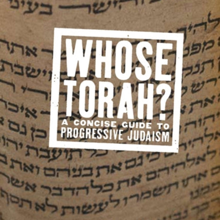 Whose Torah  A Concise Guide to Progressive Judaism Whose Religion