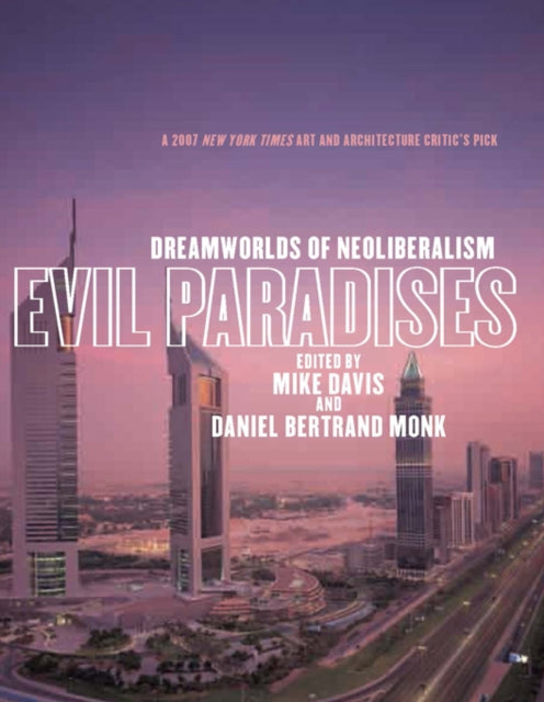 Evil Paradises Dreamworlds of Neoliberalism