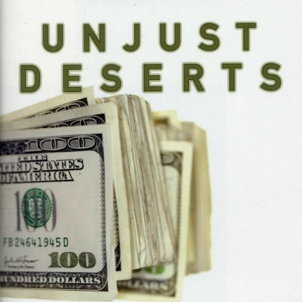 Unjust Deserts  How the Rich are Taking Our Common Inheritance