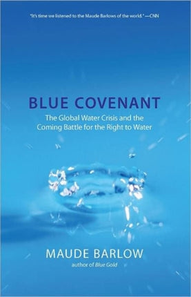 Blue Covenant  The Global Water Crisis and the Coming Battle for the Right to Water