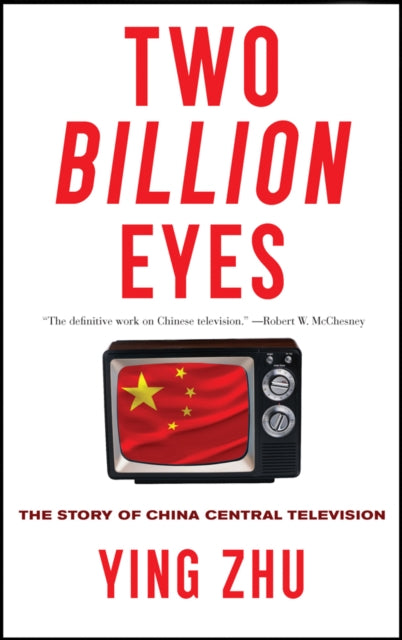 Two Billion Eyes The Story of China Central Television