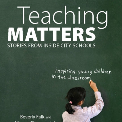 Teaching Matters Stories from Inside City Schools