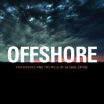 Offshore Tax Havens and the Rule of Global Crime