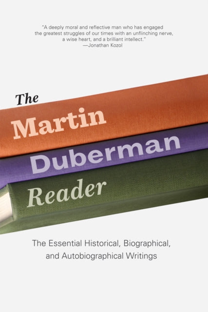 Martin Duberman Reader The  The Essential Historical Biographical and Autobiographical Writings