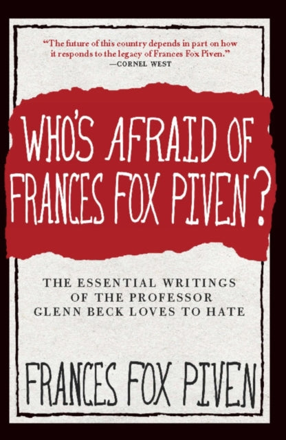 Whos Afraid of Frances Fox Piven  The Essential Writings of the Professor Glen Beck Loves to Hate The Essential Writings of the Professor Glenn Beck Loves to Hate