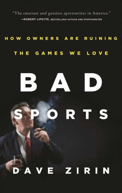 Bad Sports How Owners Are Ruining the Games We Love