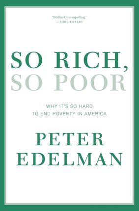 So Rich So Poor Why Its So Hard to End Poverty in America